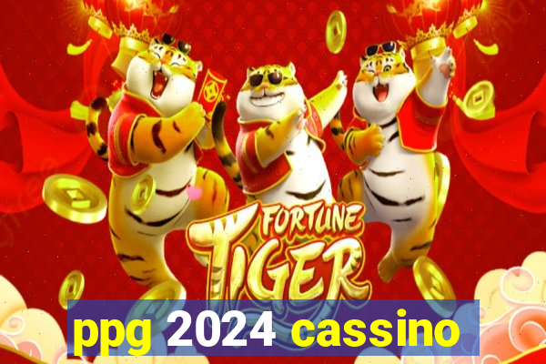 ppg 2024 cassino